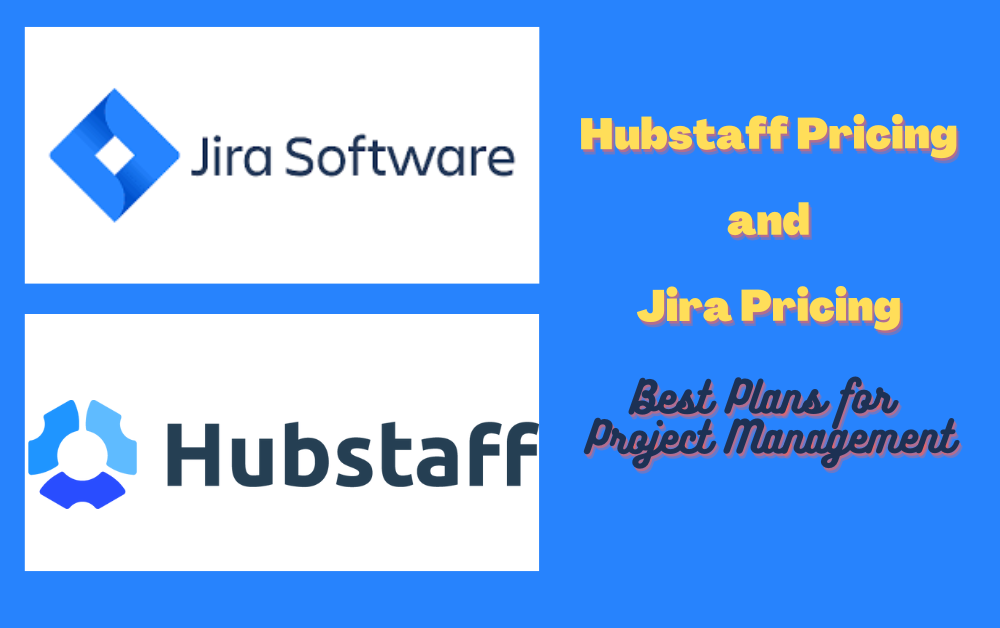Hubstaff Pricing and Jira Pricing - Best Plans for Project Management